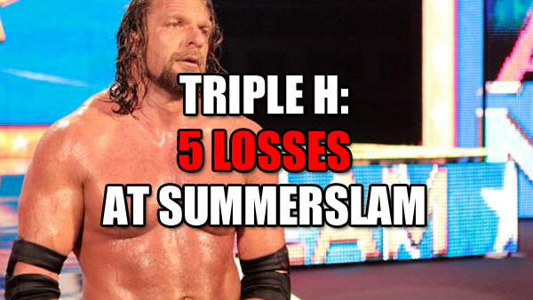 Triple H SummerSlam losses