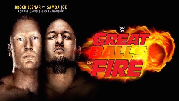 Brock Lesnar Samoa Joe Great Balls Of Fire