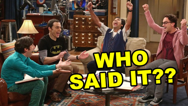 Big Bang Theory Who Said It 