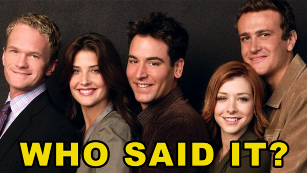 How I Met Your Mother Quotes Quiz: Who Said It - Barney, Robin, Ted ...