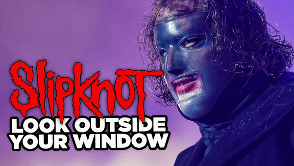 Slipknot Look Outside Your Window