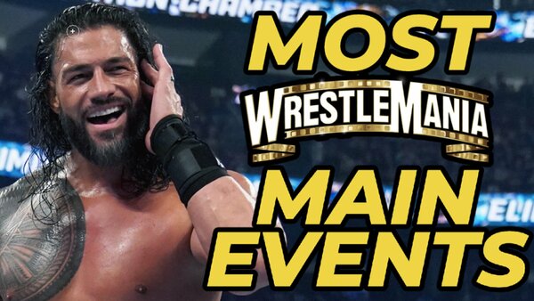 Roman Reigns WrestleMania Main events