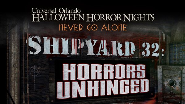 Universal Orlando Resort HHN Halloween Horror Nights Shipyard 32 Horrors unhinged